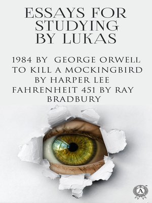 cover image of Essays for Studying (1984, to Kill a Mockingbird, Fahrenheit 451)